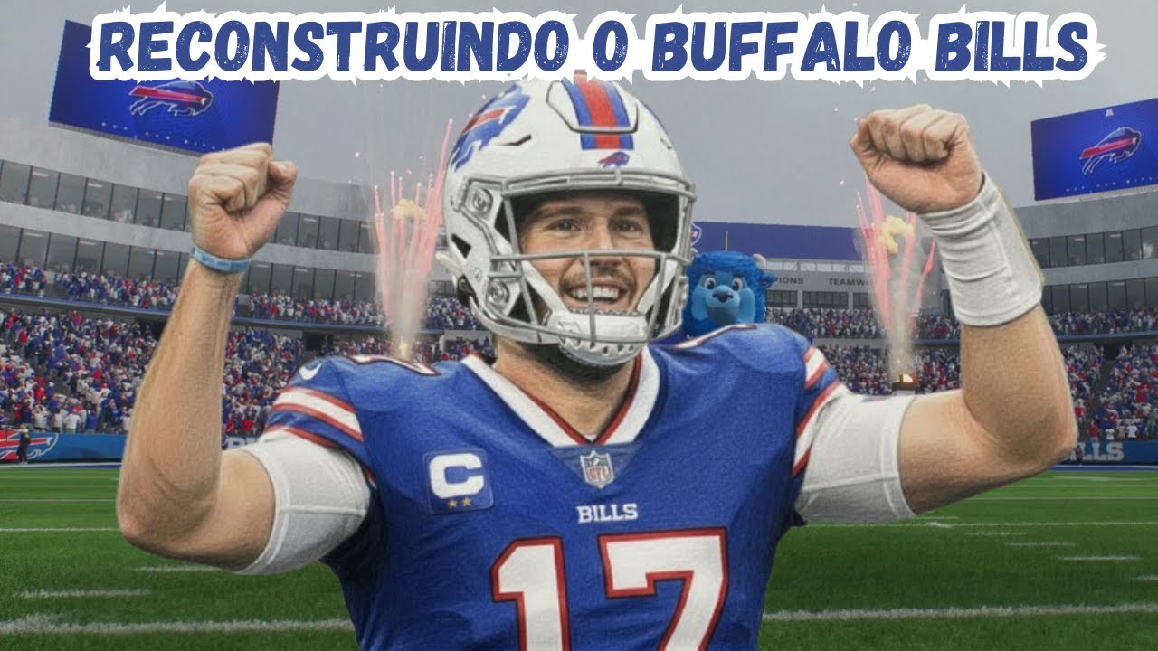 RECONSTRUINDO O BUFFALO BILLS E ENTREGANDO UM TÍTULO PARA O JOSH ALLEN