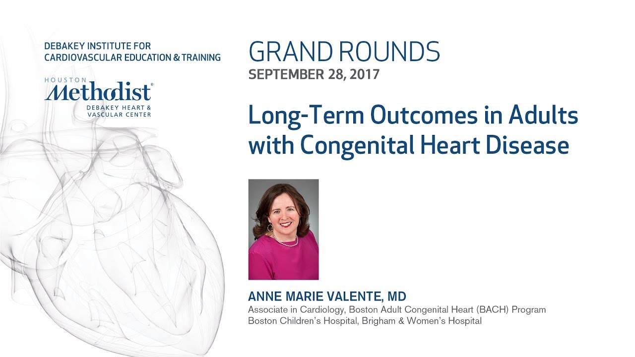 Long-Term Outcomes in Adults with CHD (ANNE MARIE VALENTE, MD) September 28, 2017