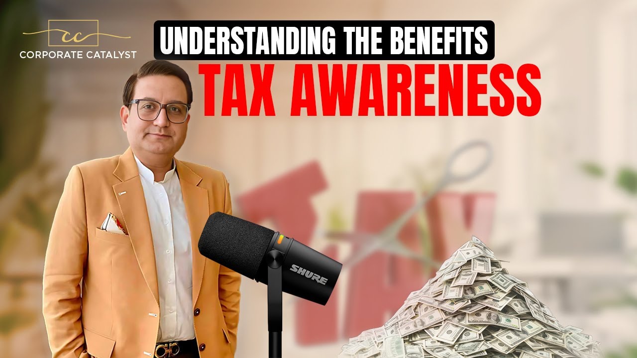 Understanding The Benefits of Tax Awareness | Boost Your Finances with TAX AWARENESS | TAX Benefits