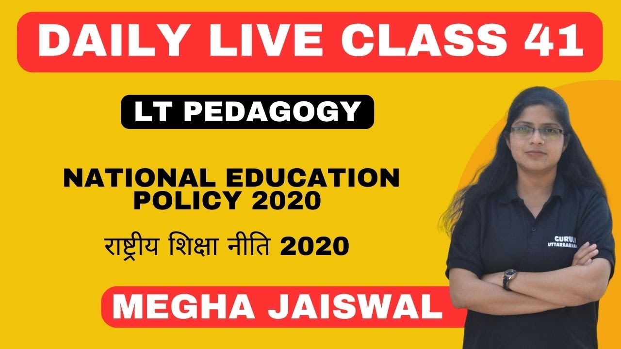 National Education Policy 2020 | Megha Jaiswal | UK LT Pedagogy | Daily Class 41