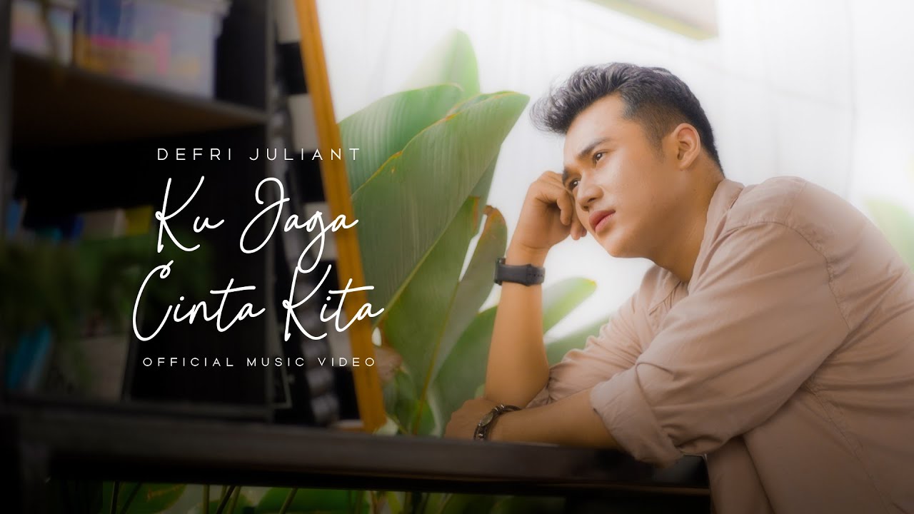 Defri Juliant - Ku jaga Cinta Kita (Official Music Video)
