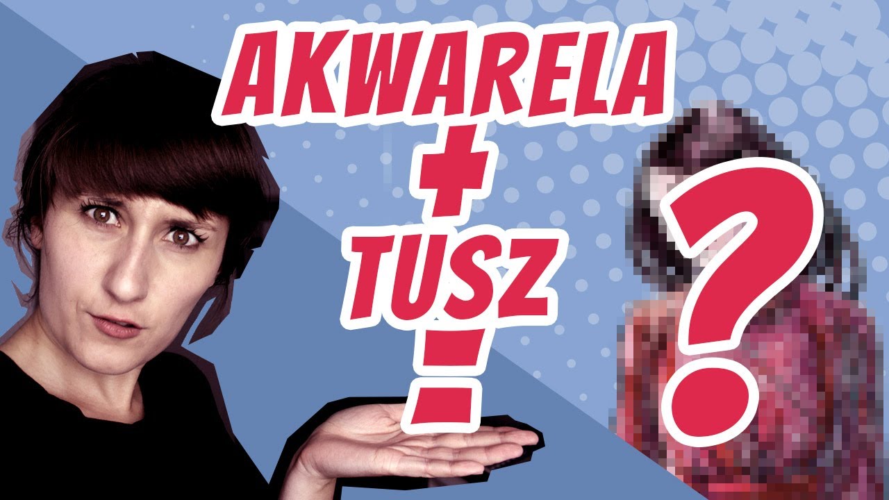 ŁĄCZENIE TECHNIK: TUSZ + AKWARELA
