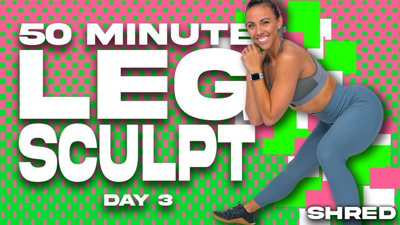 50 Minute Leg Sculpt Workout | SHRED - DAY 3