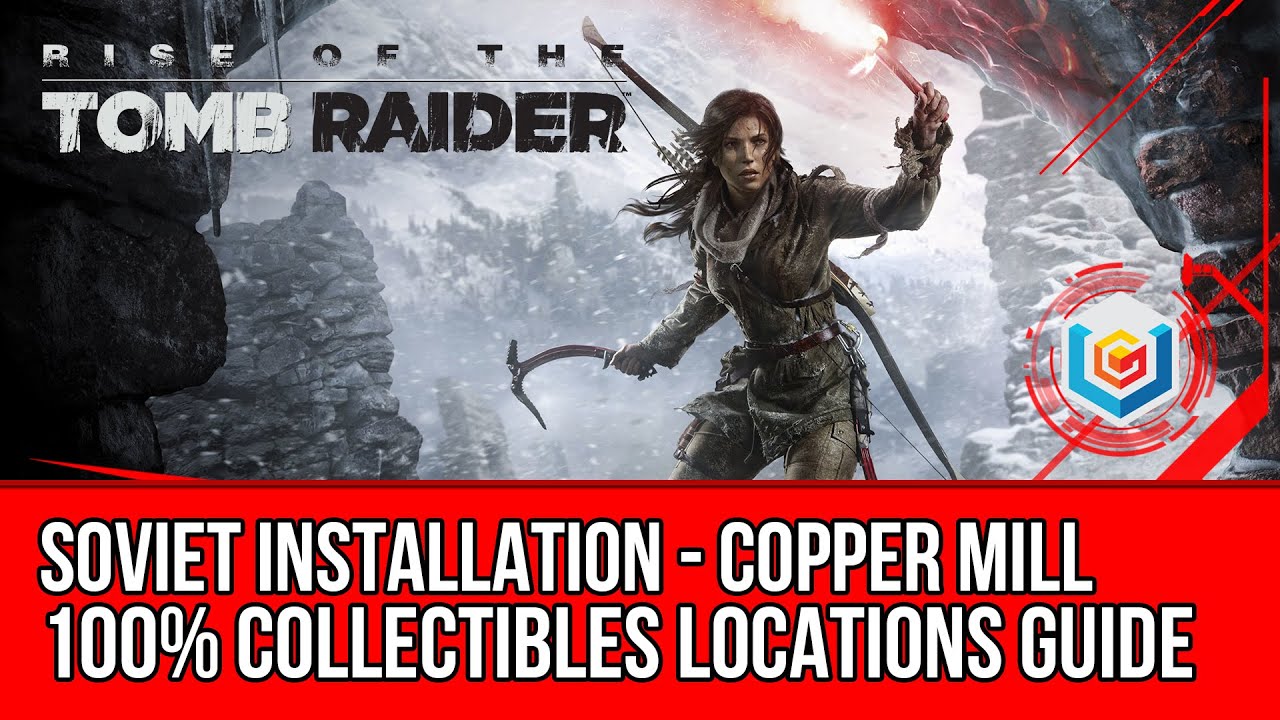 Rise of the Tomb Raider - All Collectibles Locations Guide - Soviet Installation: Copper Mill