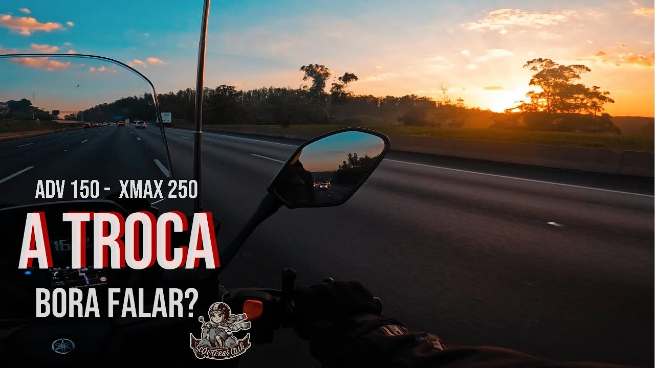 Troca ADV150 pela Xmax 250