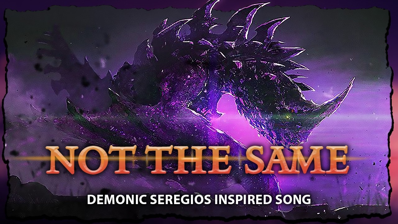 Not the Same | Demonic Seregios Monster Hunter Song