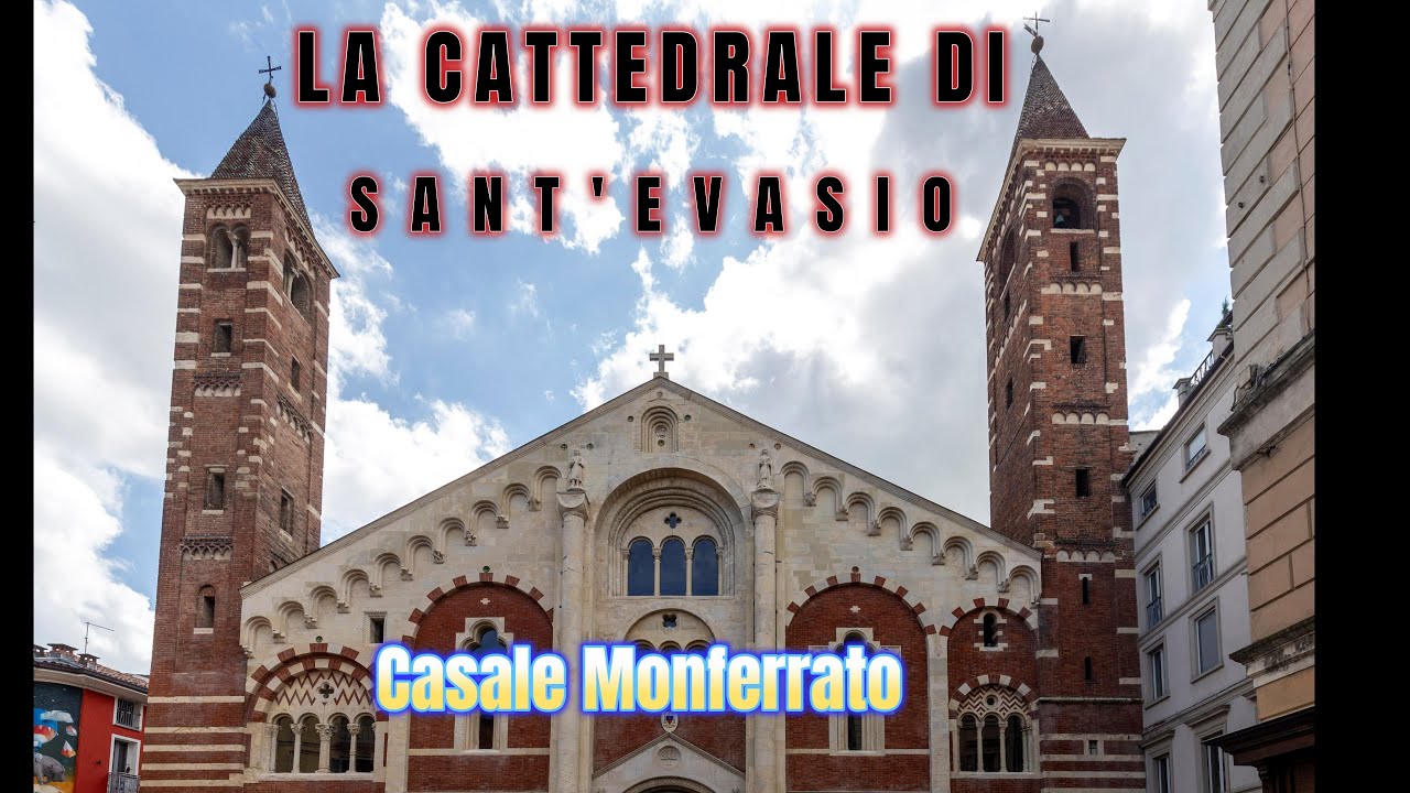 La CATTEDRALE di Sant Evasio - perla nascosta di CASALE MONFERRATO