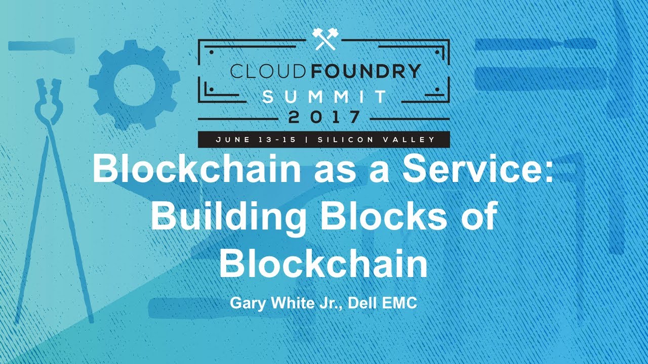 Blockchain as a Service: Building Blocks of Blockchain