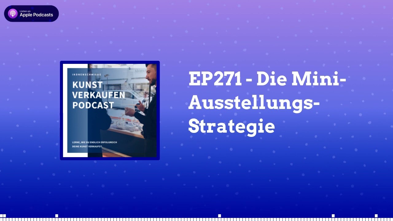 Die Mini-Ausstellungs-Strategie | Kunst verkaufen Podcast EP271
