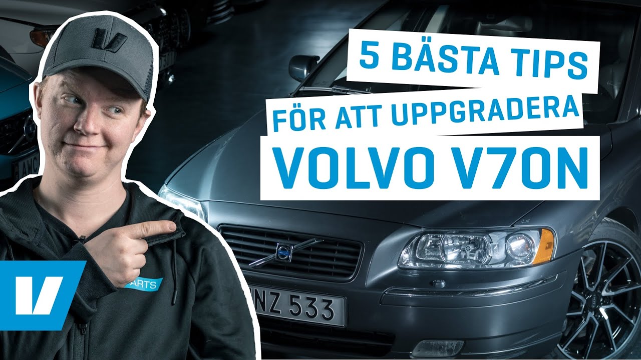 V&aring;ra fem b&auml;sta tips f&ouml;r att uppgradera din Volvo V70N!