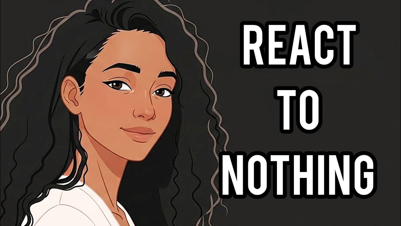 REACT TO NOTHING - Deep Emotional Discipline for Women 
