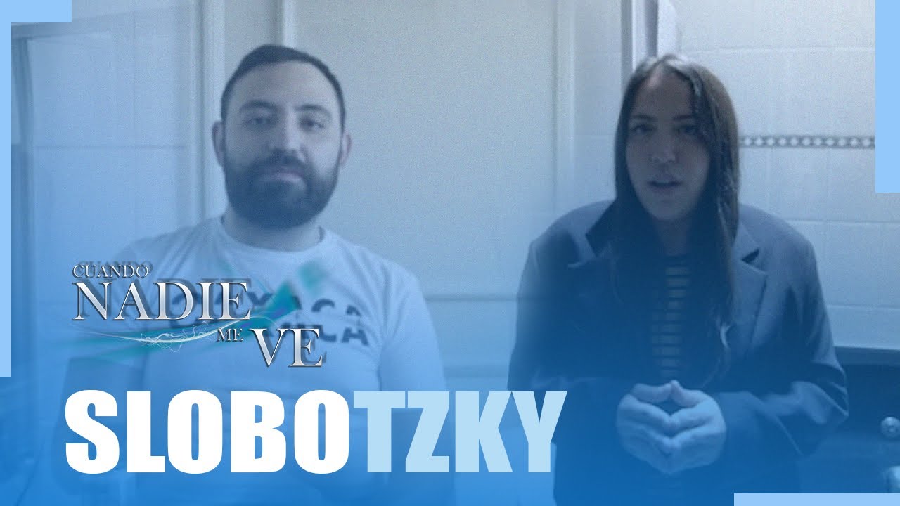 Cuando nadie me ve - Slobotsky (Ep.7)