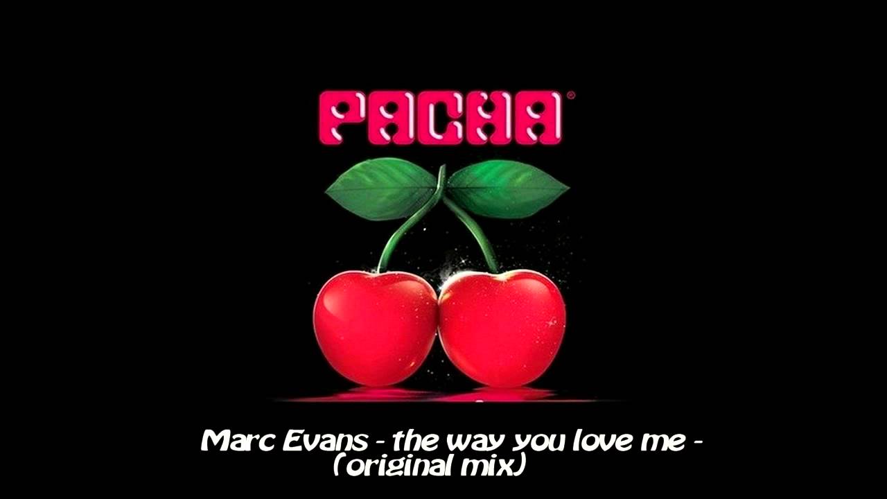 Marc Evans - The Way You Love Me (original mix) - HD