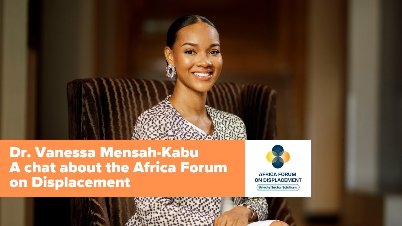 Africa Forum on Displacement | A chat with Dr. Vanessa Mensah-Kabu