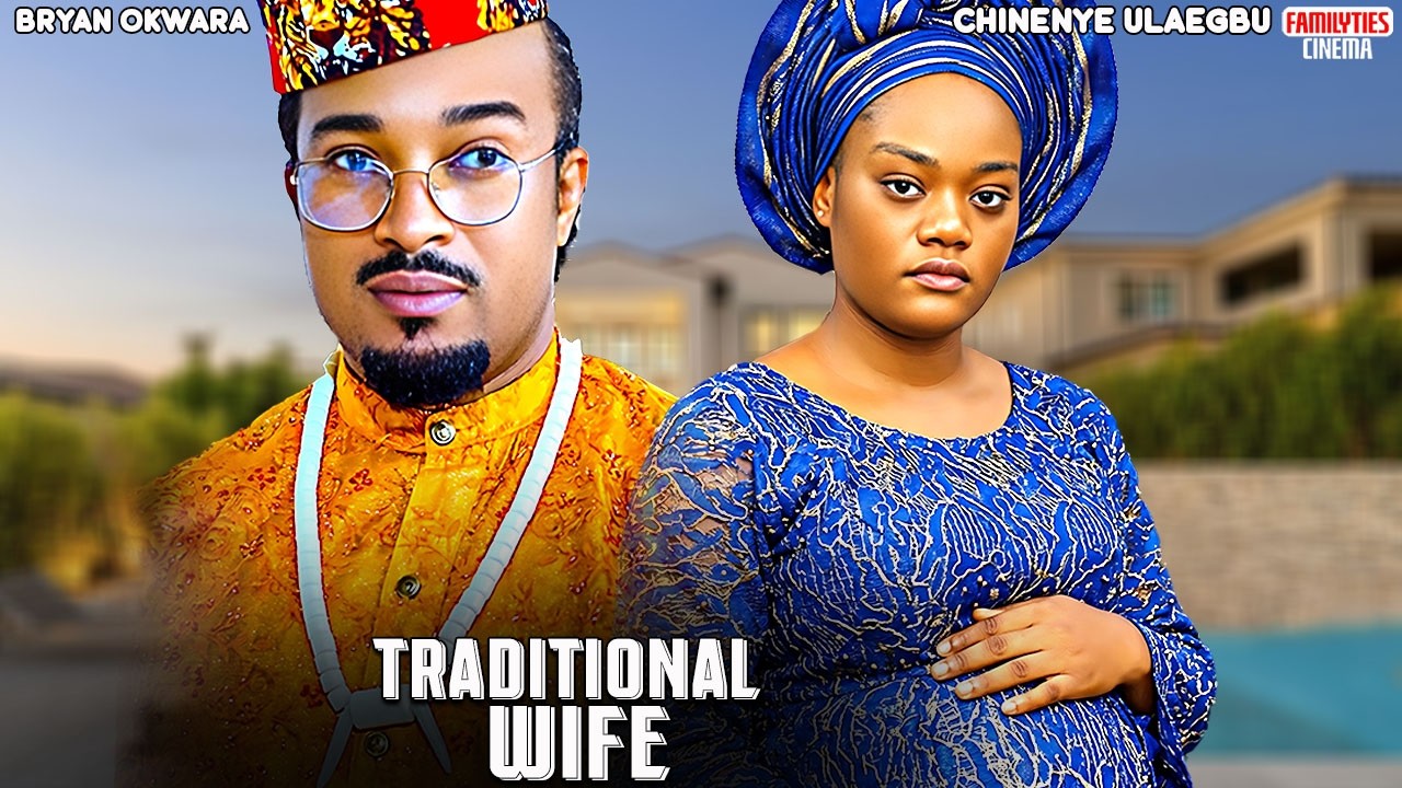 TRADITIONAL WIFE - CHINENYE ULAEGBU, BRYAN OKWARA - Nigerian Movie