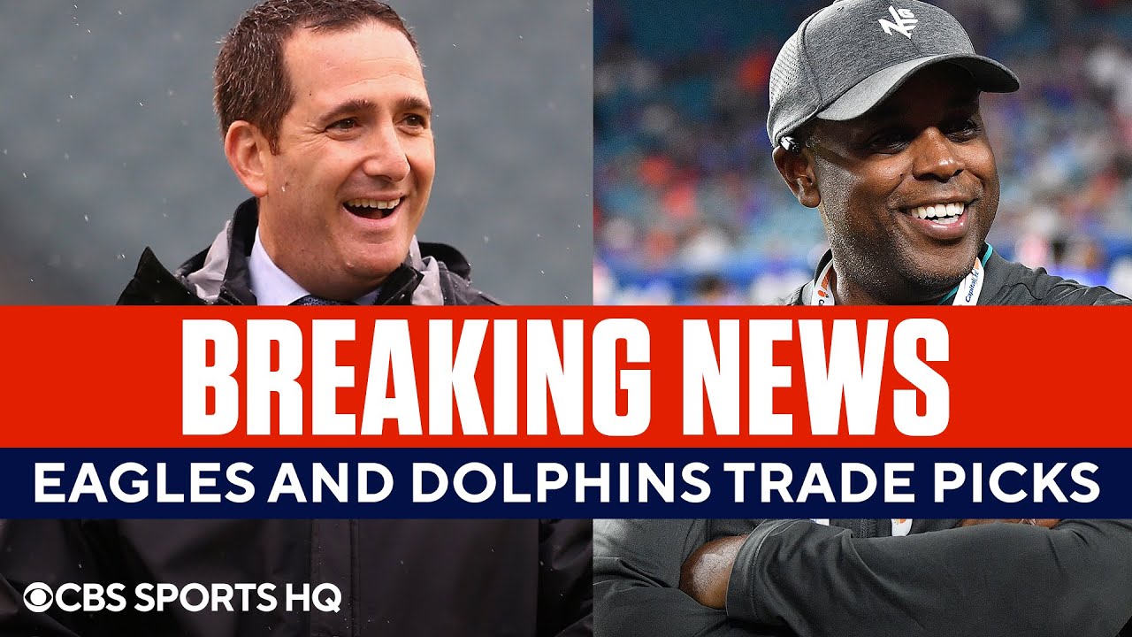 BREAKING: Dolphins Trade for the 6th Overall Pick with the Eagles in the NFL Draft | CBS Sports HQ