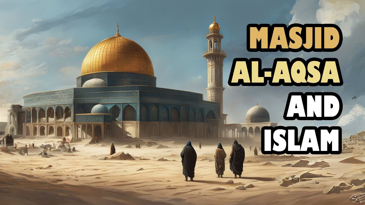 Masjid Al Aqsa and Islam | FocusLens