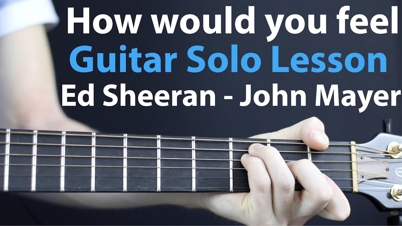 Ed Sheeran - How Would You Feel: John Mayer Guitar Solo Lesson. TAB