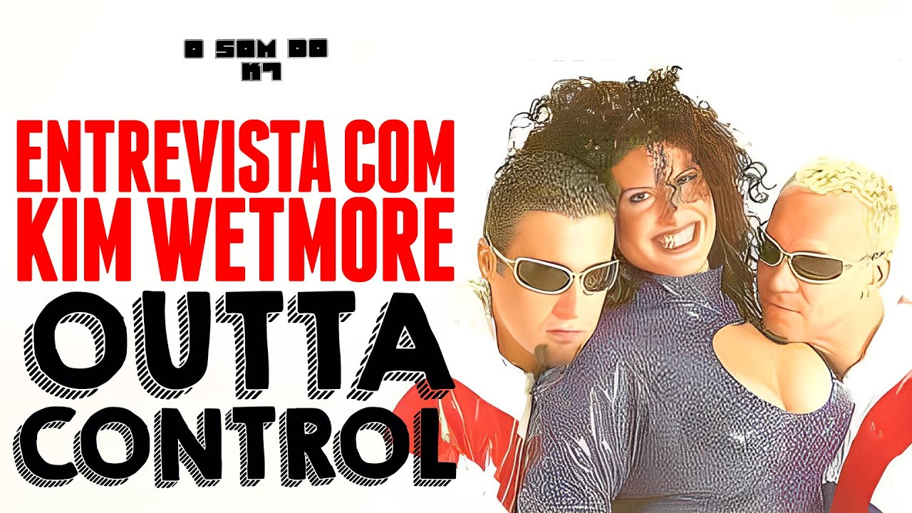 OUTTA CONTROL - Entrevista com KIMBERLEY WETMORE | O SOM DO K7