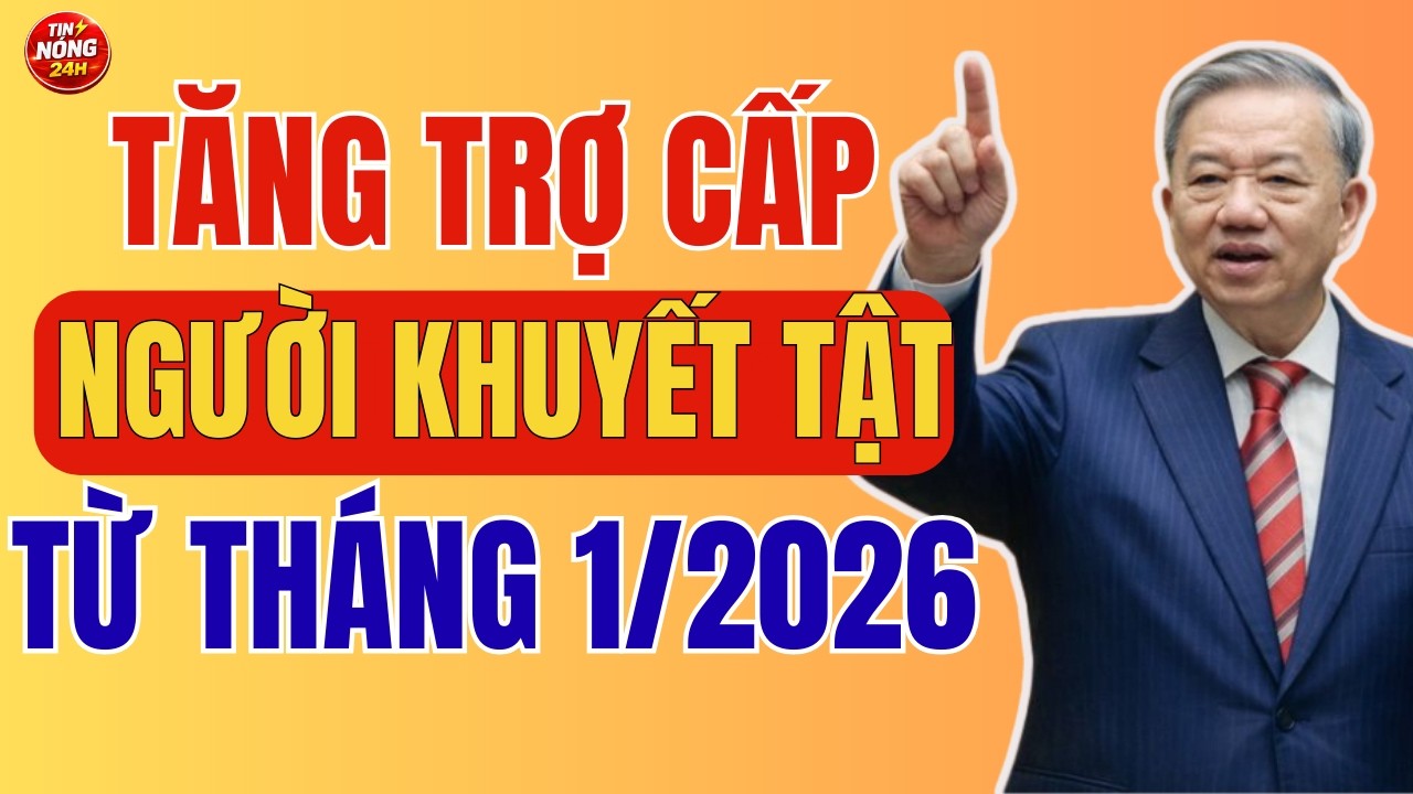 CHÍNH THỨC 2026: Tăng Trợ Cấp Người Khuyết Tật Từ Tháng 1 – Đối Tượng Nào Được Hưởng?