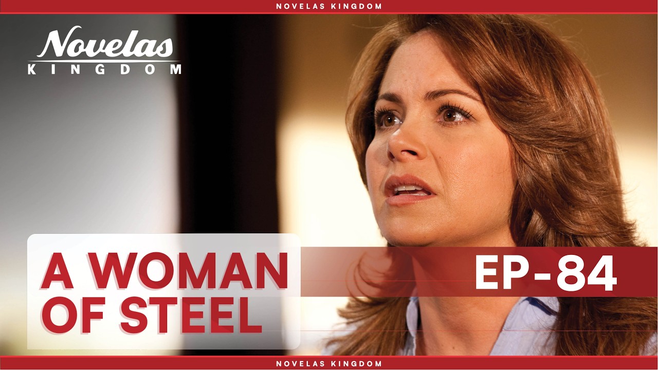 A Woman Of Steel | Episode - 84 | (English Dubbed) Mexican Novela Series