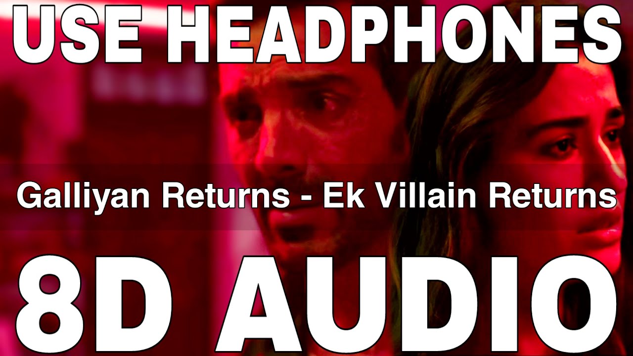 Galliyan Returns (8D Audio) || Ek Villain Returns || Ankit Tiwari || John Abraham, Disha Patani