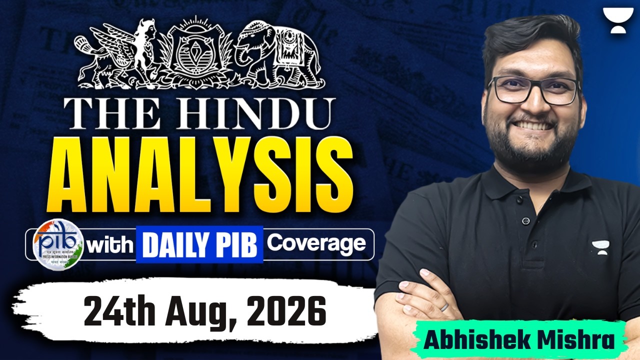 The Hindu Newspaper Analysis | 24th Aug, 2026 | UPSC, PIB & Editorial Current Affairs Today