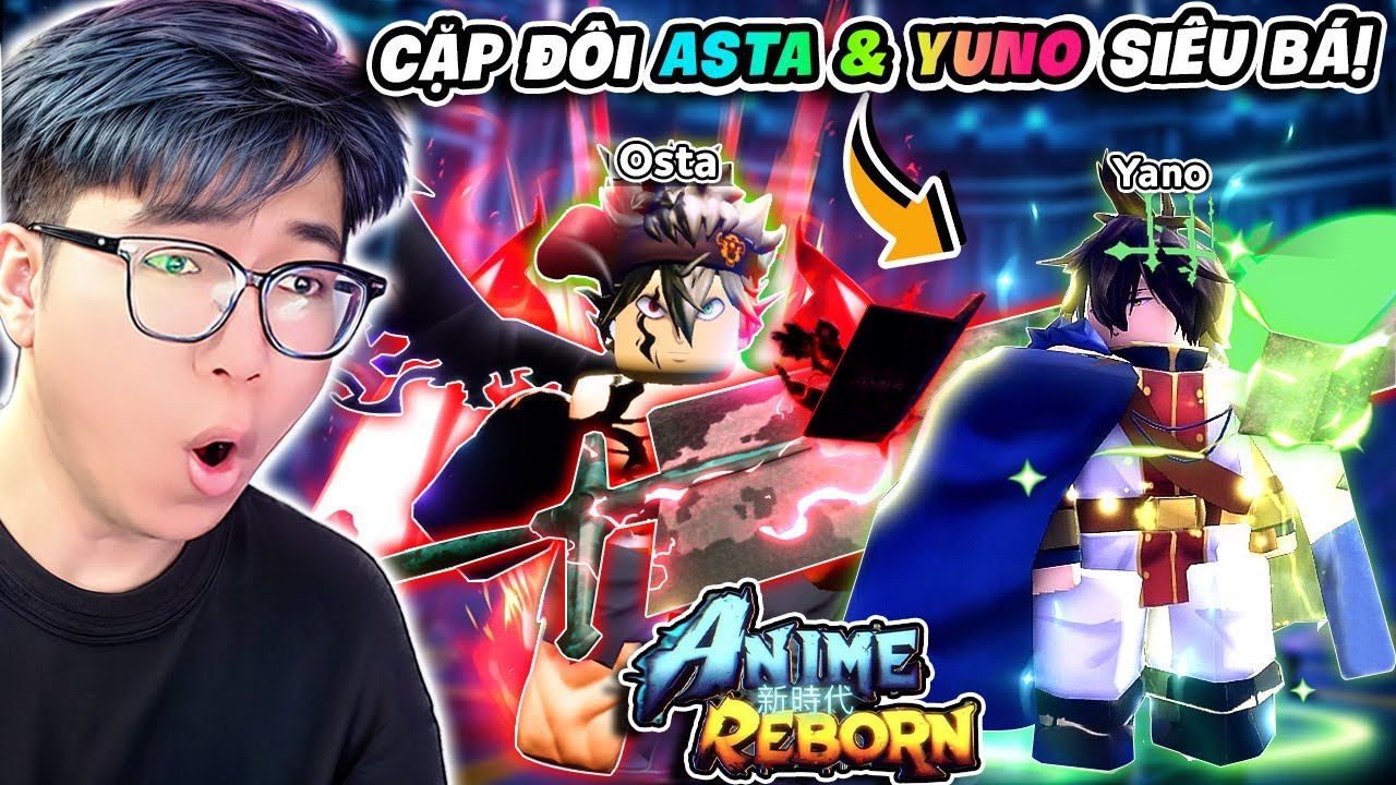 BI HUỲNH THƯ GIÃN VỚI UPDATE MỚI TIẾN HÓA ASTA & YUNO TRONG ANIME REBORN