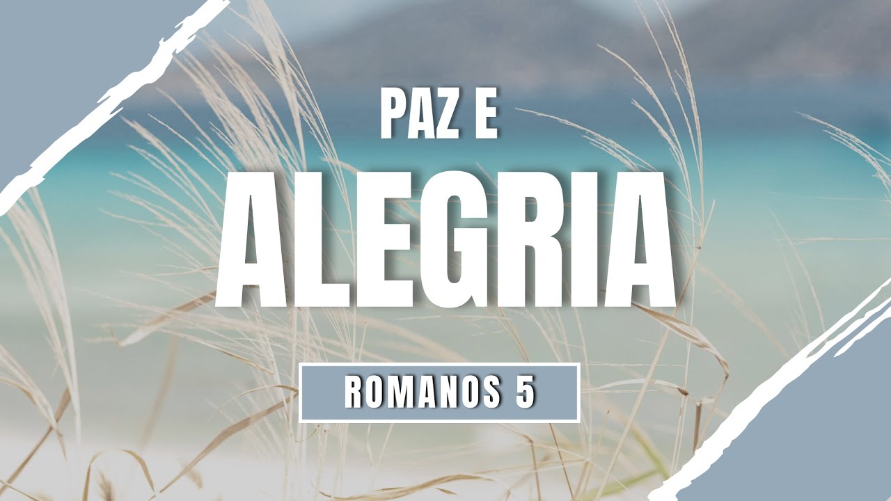Romanos 5: Paz e Alegria (Pr. Claudinei Magalhães)