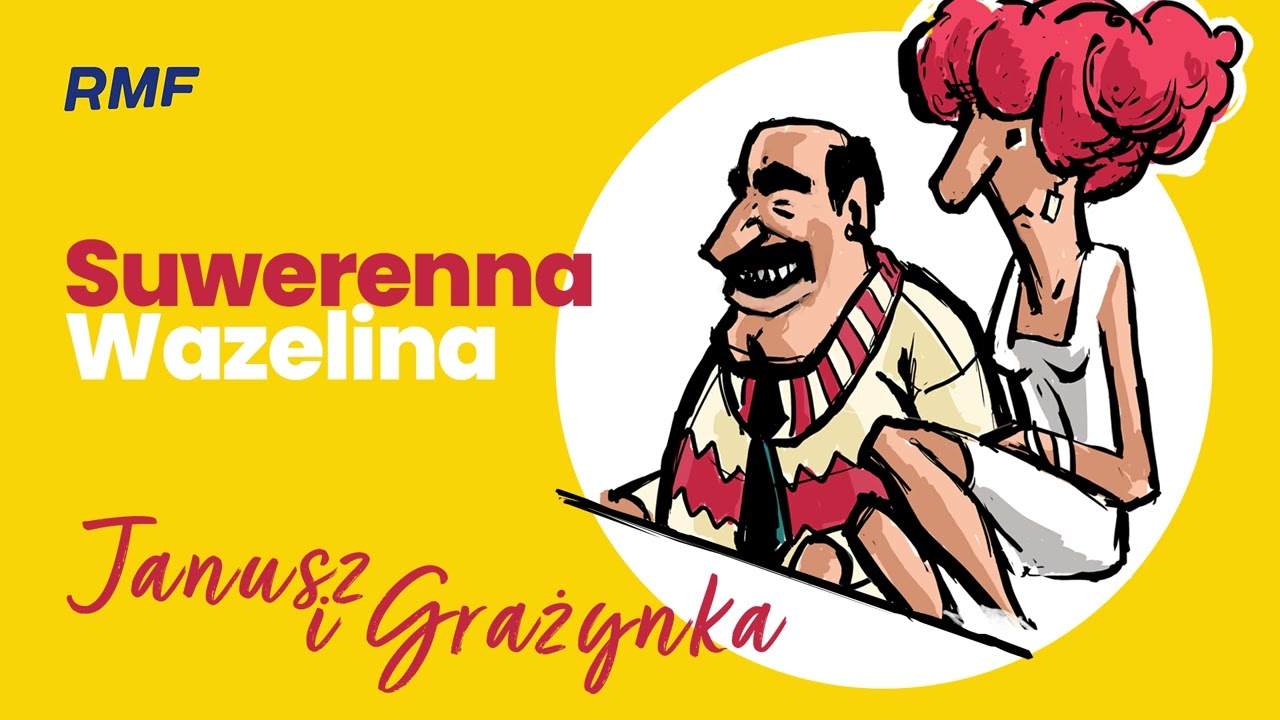Suwerenna wazelina | Janusz i Grażynka