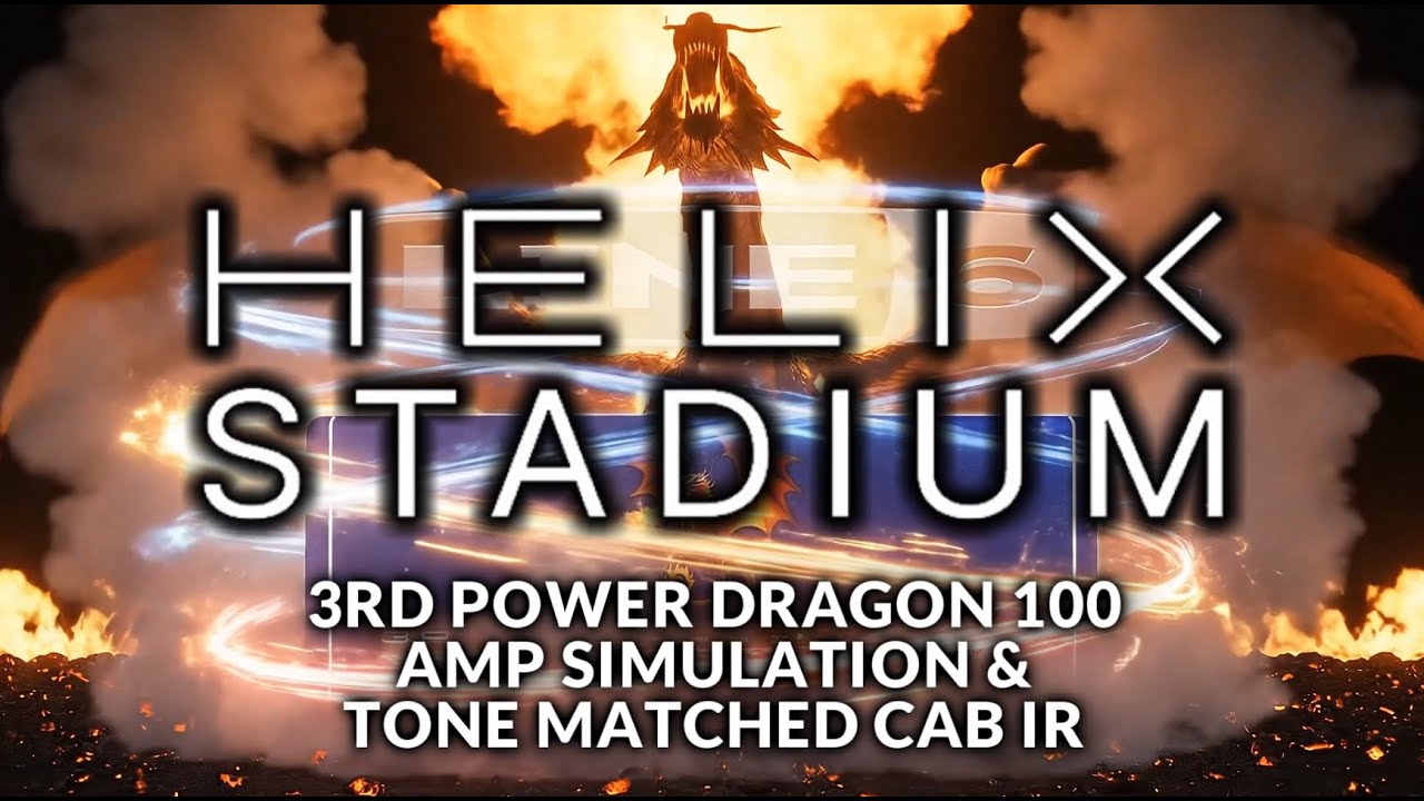 Line 6 Helix Stadium - 3rd Power Dragon 100 Amp Simulation & Tone Matched Cab IR