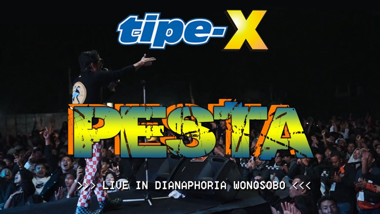 TIPE-X - PESTA LIVE IN DIANAPHORIA WONOSOBO