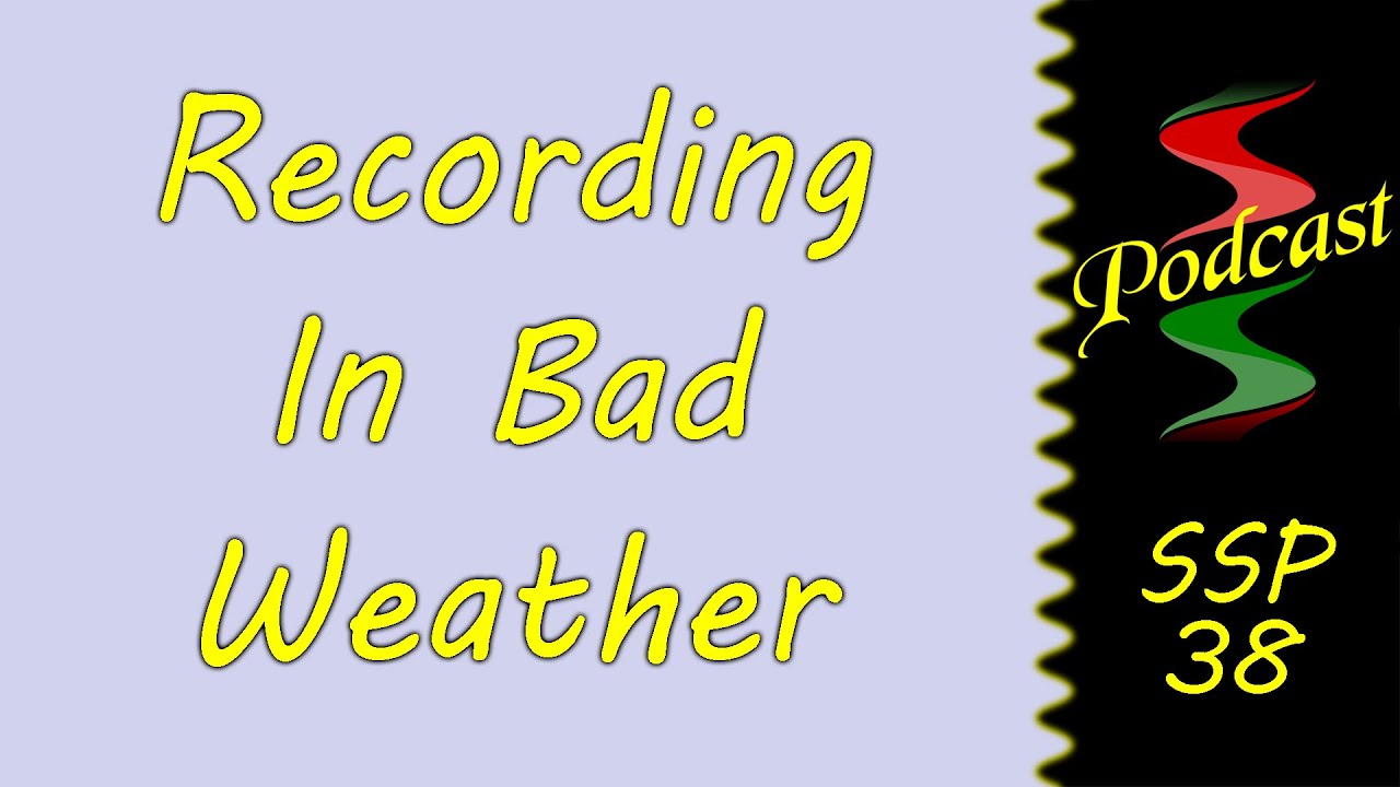 Recording In Bad Weather: Sound Speeds Podcast 38