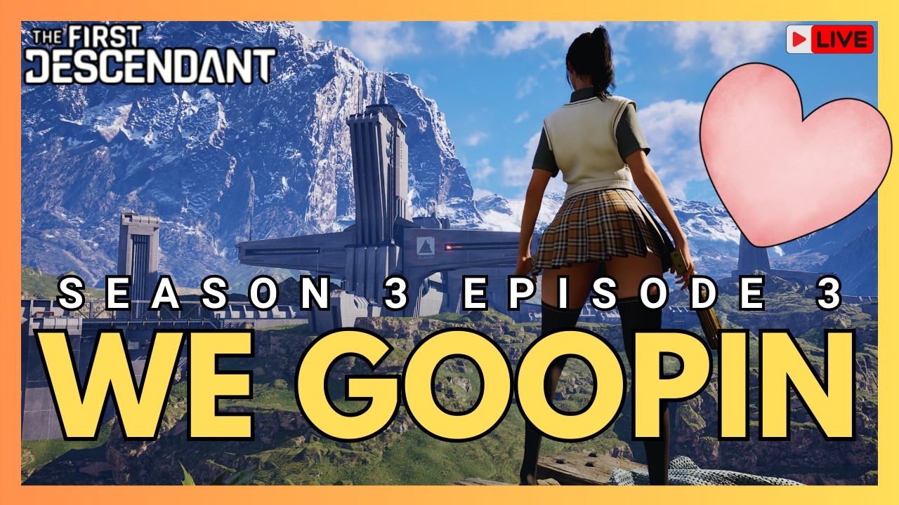 MONDAY GOOP-A-THON SEASON 3 EPISODE 3 UPDATE l The First Descendant
