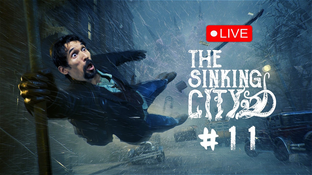 🔴 THE SINKING CITY 🔴 LIVE - #11