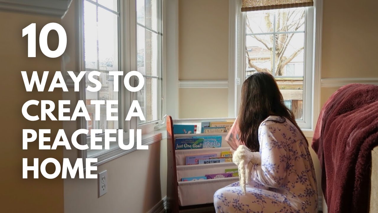 10 ways I create a peaceful home for my family [and you can too!]