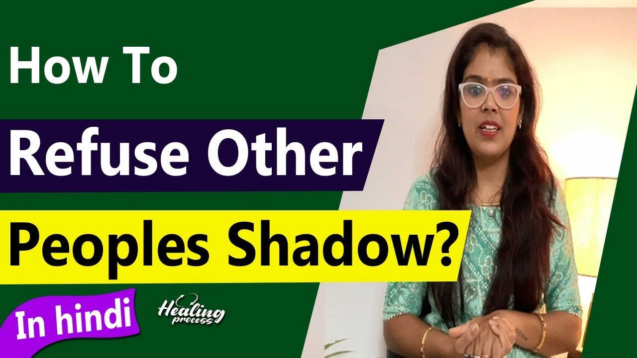 How to refuse other’s shadows? How to protect ourselves from other’s Shadow projection?- in hindi