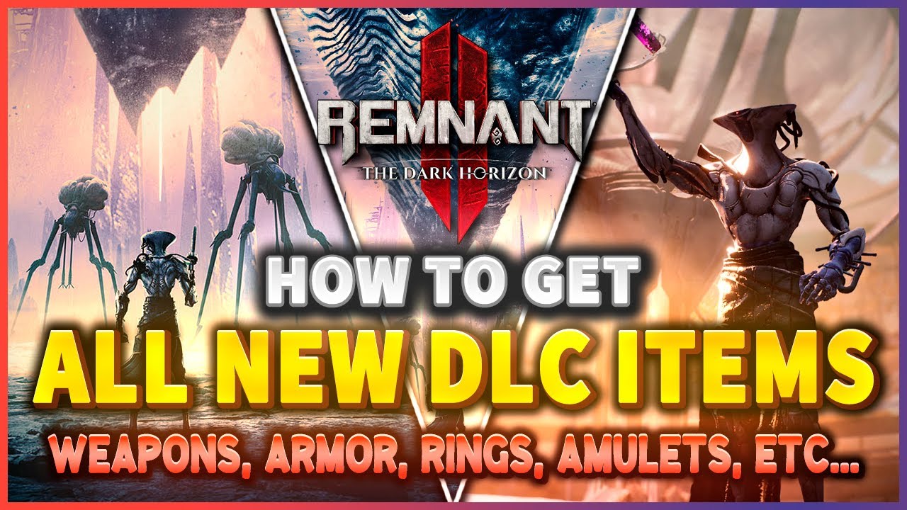 Remnant 2 How to get ALL NEW DLC ITEMS in The Dark Horizon DLC (All Weapons, armor, traits...)