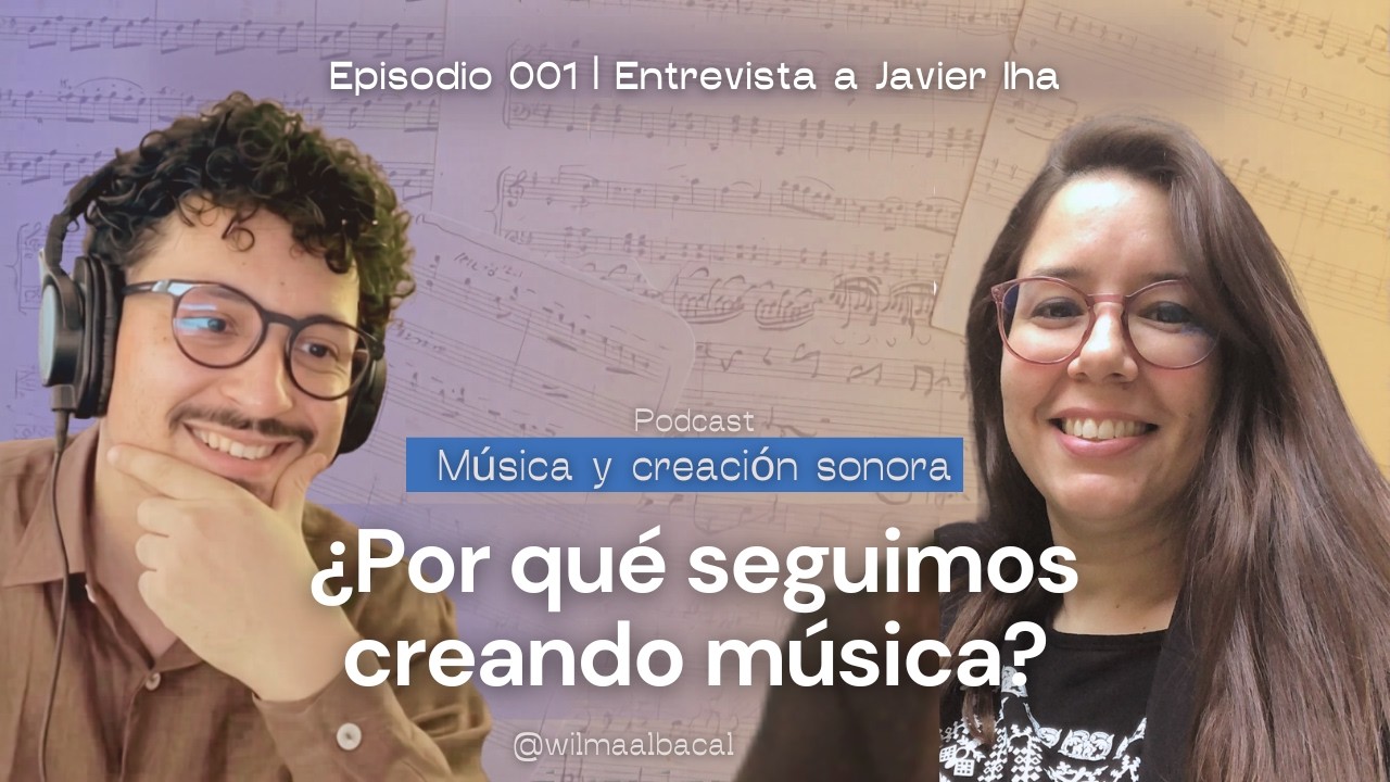 Javier Iha: &iquest;c&oacute;mo nace una obra musical? | MUSICA Y CREACION SONORA Podcast