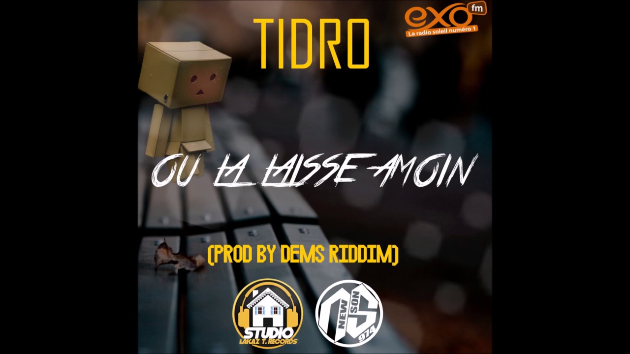 TIDRO - OU LA LAISSE AMOIN (STUDIO LAKAZ T RECORDS - DEMSRIDDIM) 2017