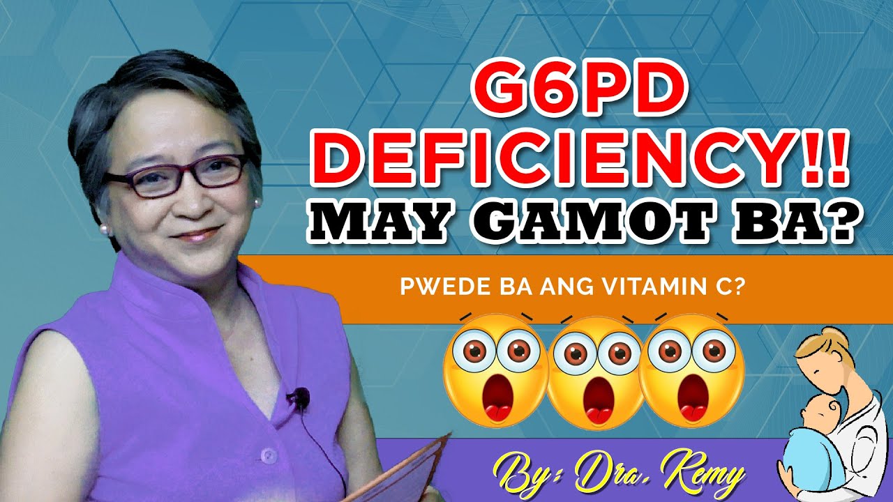 G6PD Deficiency! May gamot ba dito?