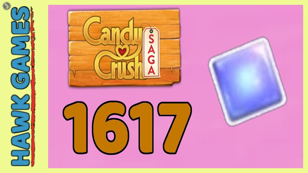 Candy Crush Saga Level 1617 (Jelly level) - 3 Stars Walkthrough, No Boosters