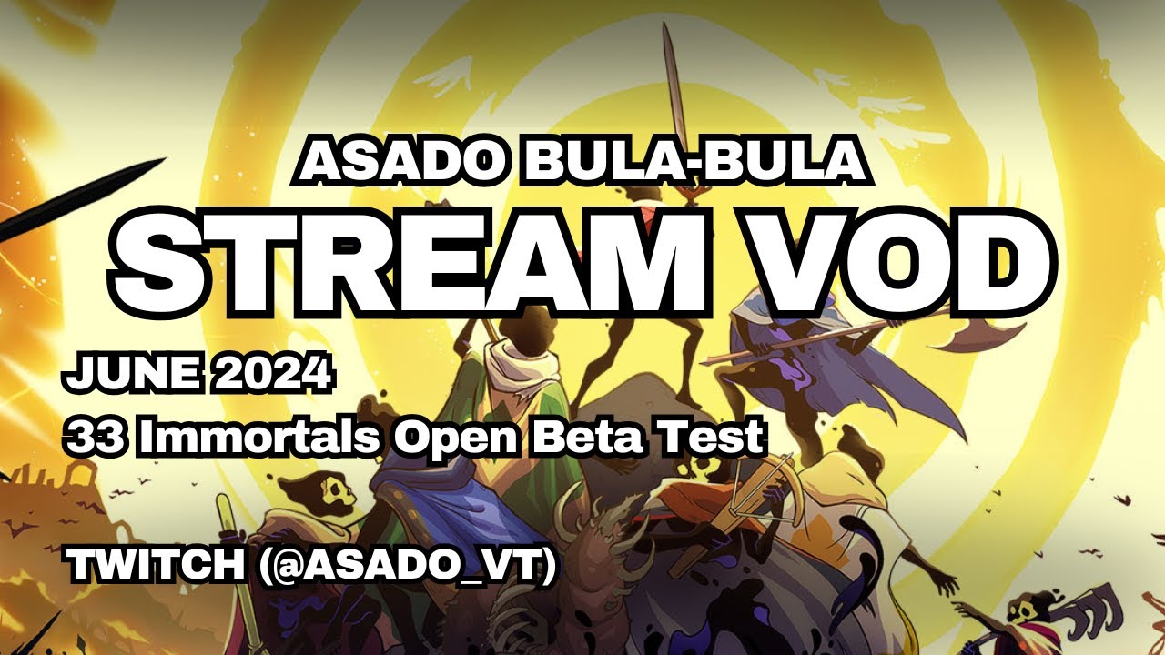 [OLD VOD] [JUNE 2024] Playing the 33 Immortals Open Beta Test