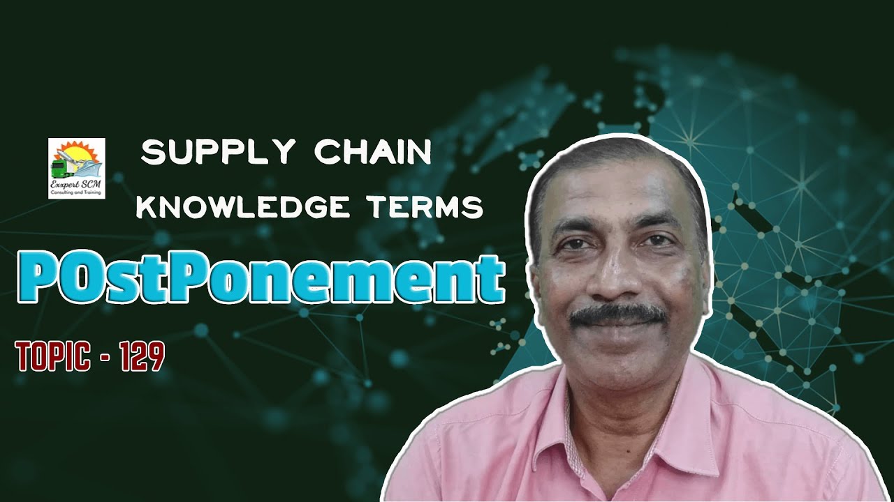 POSTPONEMENT | Knowledge Terms | Supply Chain  || TOPIC - 129