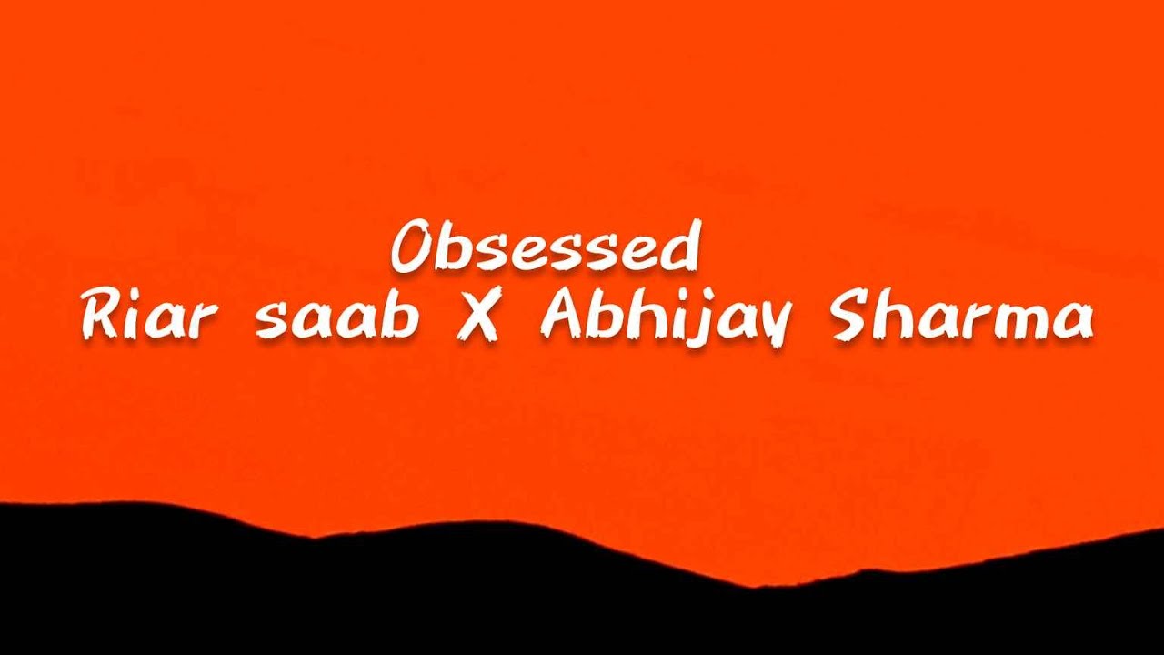 Obsessed | Lyrics | Riar Saab | Abhijay Sharma #obsessed #riarsaab #abhijaysharma