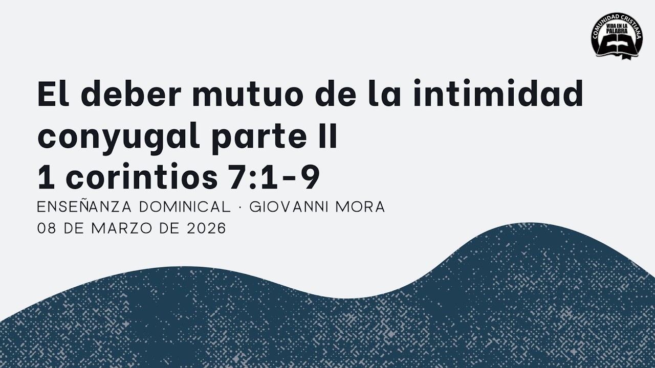 El deber mutuo de la intimidad conyugal parte II. 1 corintios 7:1-9