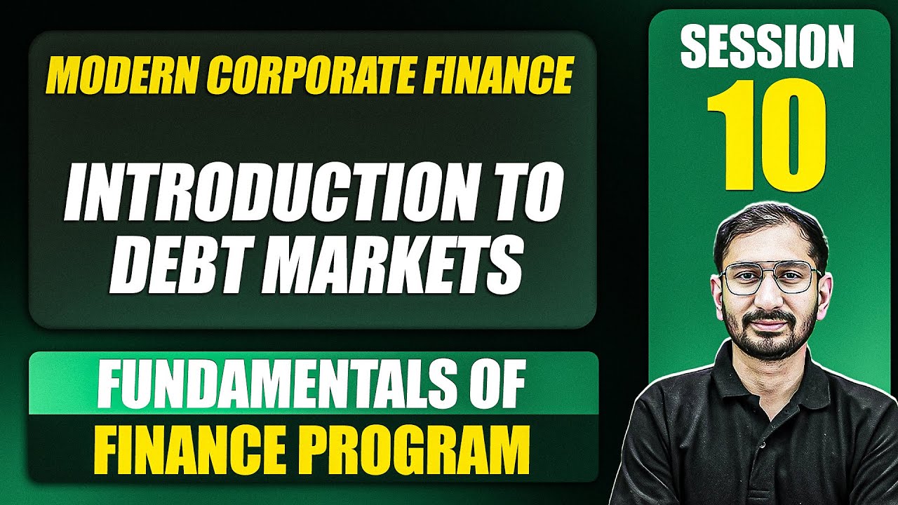 Modern Corporate Finance (Day 3) : Introduction To Debt Markets : Session 10