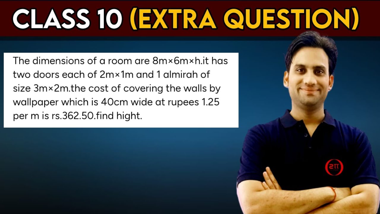 The dimensions of a room are 8 m × 6 m × h. It has two doors, each of size 2 m × 1 m and one almirah