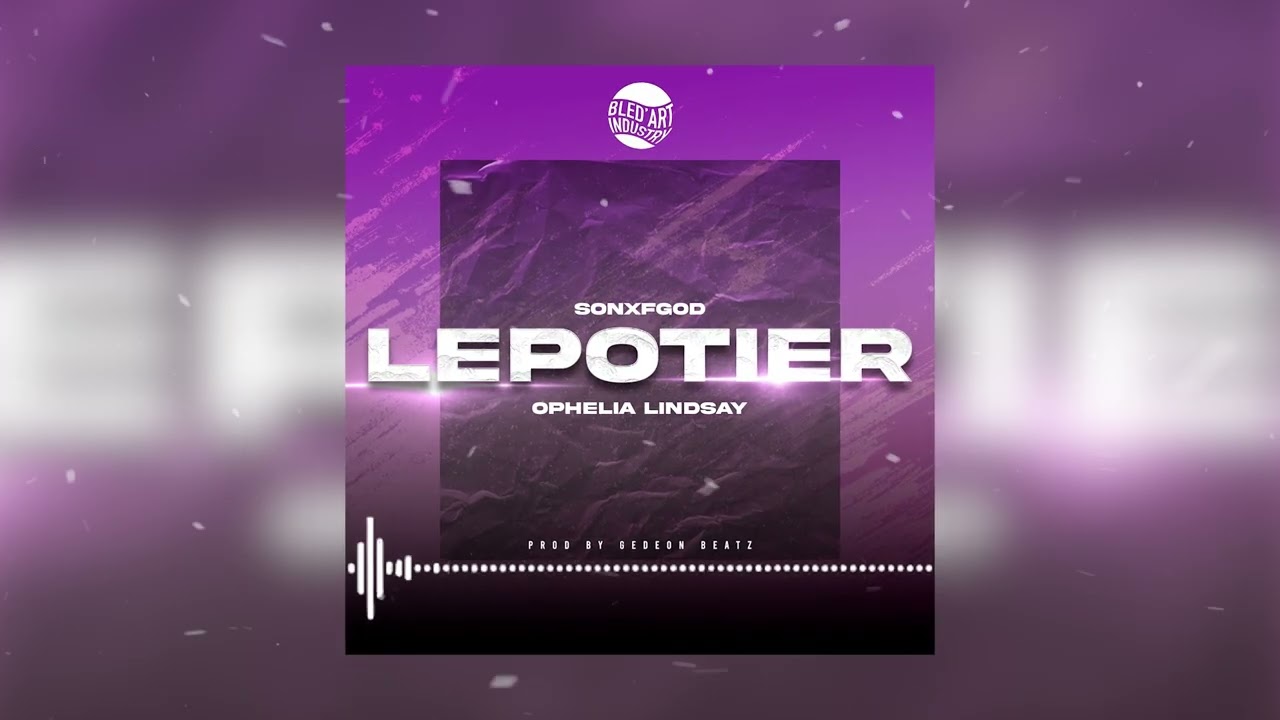 SONXFGOD Feat. Ophelia Lindsay -  LEPOTIER  ( AUDIO OFFICIEL )