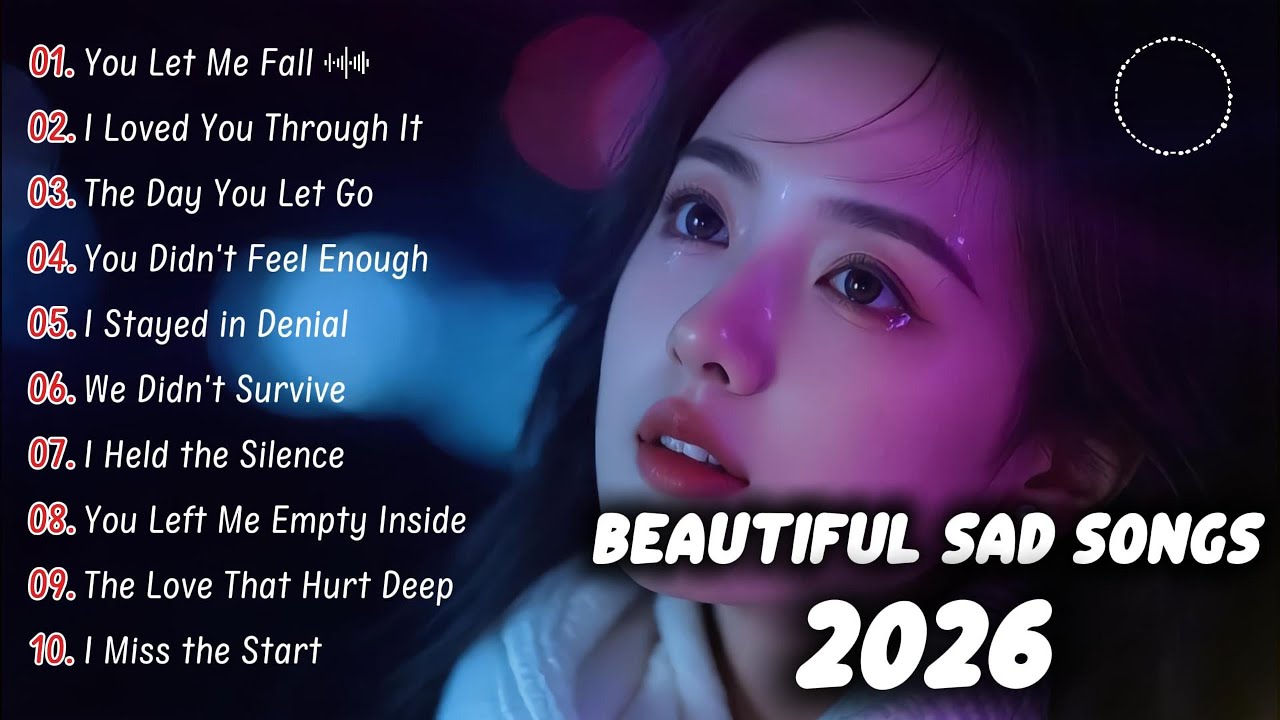 Beautiful Sad Songs Mix 2026 (Crying Alone Vibes)
